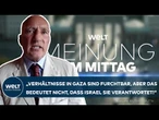 MEINE MEINUNG: Israels Krieg – "Verantwortung für Verhältnisse in Gaza hat zuallererst die Hamas"