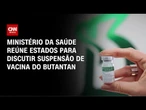 Ministério da Saúde reúne estados para discutir suspensão da vacina contra dengue | HORA H