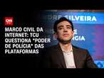 Marco Civil da Internet: TCU questiona 