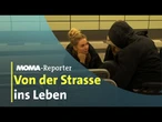 MOMA-Reporter: Von der Straße ins Leben | ARD Morgenmagazin