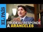 JUSTIN TRUDEAU: "Estados Unidos quiere iniciar una guerra comercial" sobre aranceles | EL PAÍS