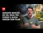 Marcos do Val nega ter fugido e diz que está com a filha em viagem | AGORA CNN