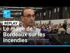 REPLAY : prise de parole du maire de Bordeaux dans un centre d'hébergement d'évacués des incendies