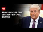 Trump discute com Zelensky na Casa Branca | WW