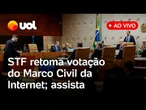 Marco Civil da Internet: STF vota responsabilidade de redes sociais; Corte já tem maioria; assista