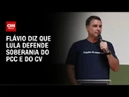 Flávio diz que Lula defende soberania do PCC e do CV: "Não vamos admitir" | BOLETIM CNN