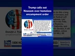 Trump questions California Gov’s timing of homeless encampment order #shorts