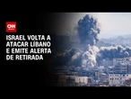 Forças de Israel lançam novos ataques ao sul do Líbano | LIVE CNN