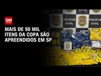 Figurinhas, camisetas e mais: veja o que foi apreendido pela Polícia em São Paulo | CNN NOVO DIA