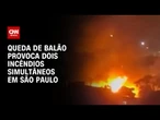 Queda de balão provoca dois incêndios simultâneos no ABC Paulista | AGORA CNN