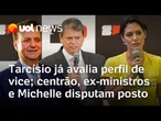 Tarcísio já avalia perfil de vice enquanto centrão, ex-ministros e Michelle disputam vaga para 2026