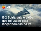 B-2 Spirit: conheça o avião 'invisível' que foi usado lançar bombas em instalações nucleares no Irã