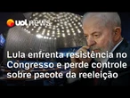 Lula enfrenta resistência do Congresso para aprovar medidas que podem ajudar na campanha à reeleição