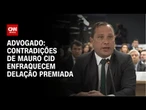 Contradições de Mauro Cid enfraquecem delação premiada, diz advogado | LIVE CNN