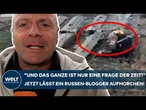 PUTINS KRIEG: "Und das Ganze ist nur eine Frage der Zeit!" Jetzt lässt ein Russen-Blogger aufhorchen