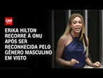 Erika Hilton vai à ONU por visto americano com gênero masculino | CNN 360º