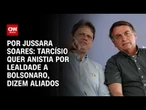 Tarcísio quer anistia por lealdade a Bolsonaro, dizem aliados | CNN ARENA