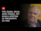 Após prisão, PDT avalia afastar ex-presidente do INSS | CNN NOVO DIA