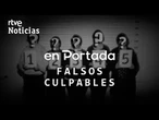 EN PORTADA | 'FALSOS CULPABLES', ERRORES JUDICIALES que ACABARON condenando a INOCENTES | RTVE