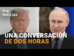 TRUMP y PUTIN acuerdan una FUTURA REUNIÓN en BUDAPEST tras una llamada "buena y productiva" | RTVE