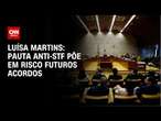 Luísa Martins: Pauta anti-STF põe em risco futuros acordos | BASTIDORES CNN