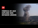 Explosão em usina na Pensilvânia deixa um morto e dez feridos | CNN PRIME TIME