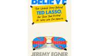 Book Review: 'Believe' takes a curious, not judgmental, look at success of 'Ted Lasso'