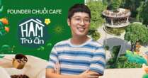 Founder chuỗi cafe Hầm Trú Ẩn, sở hữu địa điểm vàng 3500m2 giữa Hà Nội: Mạnh tay đánh thẳng vào khâu sản xuất, kiên trì ‘lên núi tầm hương’, tìm ‘cửa sống’ giữa lúc thị trường F&B hoá đại dương đỏ