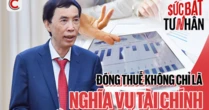 TS Võ Trí Thành: Người thu nhập chỉ 1 triệu đồng vẫn nên đóng thuế 1.000 đồng mỗi tháng