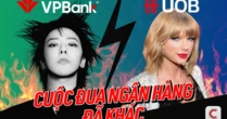 Từ chuyện VPBank mang G-Dragon về Việt Nam đến việc Taylor Swift giúp UOB tăng 130% mở thẻ: Cuộc đua ngân hàng đã khác