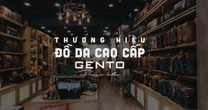 Đồ da Gento: Chất lượng tạo uy tín, giá trị tạo niềm tin