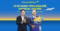 Vietravel Airlines có Tổng giám đốc mới: Từng đảm nhận nhiều vị trí cấp cao tại Vietnam Airlines, Vietjet