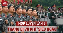 Hé lộ dàn vũ khí 'siêu ngầu' trong buổi hợp luyện diễu binh 2/9