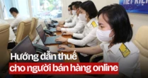 Thông báo quan trọng từ Cục Thuế: Người bán hàng online cần đặc biệt lưu ý!