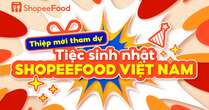 Tháng 12 ngập tràn ưu đãi với sinh nhật ShopeeFood!