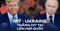 Mỹ thúc Ukraine hủy nghị quyết LHQ, tự nộp phiên bản khác có chi tiết đặc biệt: Nga sẽ bỏ phiếu ủng hộ?