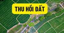 Luật mới quy định chi tiết 32 trường hợp sẽ bị thu hồi đất, người dân nhất định phải nắm rõ