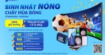 "Sinh nhật nóng – Cháy mùa bóng" với kho quà gần 7,9 tỷ đồng từ VNPT