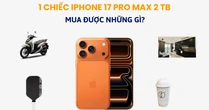 iPhone 17 Pro Max 2 TB giá gần 64 triệu đồng: bằng 1 chiếc Honda SH Mode, đủ tiền uống trà sữa vài năm