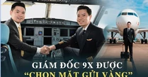 Giám đốc 9x được hãng hàng không vốn điều lệ 2.600 tỷ đồng “chọn mặt gửi vàng”: Sở hữu loạt thành tích chắc tay và phong cách sống kỷ luật