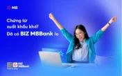 BIZ MBBank - nỗ lực đi đầu trong hỗ trợ doanh nghiệp xuất khẩu