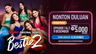 Nonton Duluan Bestie 2 Episode Terbaru Pakai Vidio Express