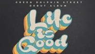 Life is Good, Ketika Green Dolphin Street Bicara tentang Kemanusiaan