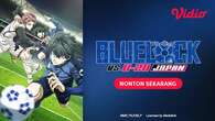 Keseruan Serial Anime Blue Lock vs. U-20 Japan, Anime Sports yang Tayang Setiap Sabtu di V...