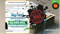 Waspada Penipuan Lewat Hoaks Seputar BSU, Simak Ragam Modusnya