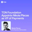  TON Foundation hires former Visa executive to lead payments strategy 