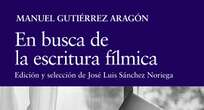 La prestigiosa Cátedra publica ‘En busca de la escritura fílmica’: Recorrido ejemplar sobre la trayectoria don Manuel Gutiérrez Aragón