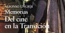 Alfonso Ungría publica en Cátedra ‘Memorias del cine en la Transición’, visceral autobiografía a su paso por la industria sin pelos en la lengua