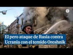 El peor ataque de Rusia contra Ucrania, una doble amenaza con el temido misil Oreshnik