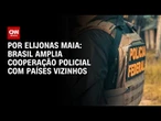 Brasil amplia cooperação policial com países vizinhos após EUA classificarem facções | LIVE CNN